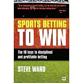 Sports Betting to Win: The 10 Keys to Disciplined and Profitable Betting