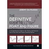 The Definitive Guide to Point and Figure: A Comprehensive Guide to the Theory and Practical Use of the Point and Figure Charting Method