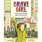 Brave Girl: Clara and the Shirtwaist Makers’ Strike of 1909