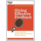 Giving Effective Feedback: Check in Regularly, Handle Tough Conversations, Bring Out the Best