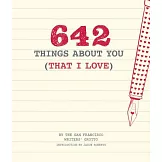 642 Things about You (That I Love): (romantic Valentine’s Day Gift, Writing Prompt Journal for Couples)