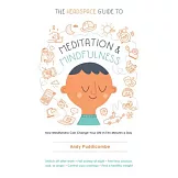 The Headspace Guide to Meditation and Mindfulness: How Mindfulness Can Change Your Life in Ten Minutes a Day