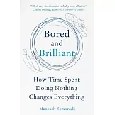 Bored and Brilliant: How Time Spent Doing Nothing Changes Everything