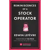Reminiscences of a Stock Operator: The Classic Novel Based on the Life of Legendary Stock Market Speculator Jesse Livermore