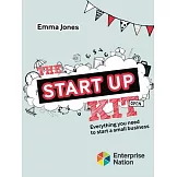 The Startup Kit: Everything You Need to Start a Small Business