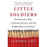 Little Soldiers: An American Boy, a Chinese School, and the Global Race to Achieve