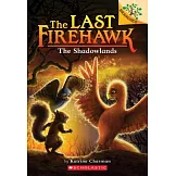 最後的烈焰聖鷹 5 The Shadowlands: A Branches Book (The Last Firehawk #5)
