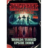 Stranger Things: Worlds Turned Upside Down: The Official Behind-The-Scenes Companion