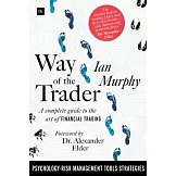 Way of the Trader: A Complete Guide to the Art of Financial Trading