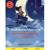 My Most Beautiful Dream - Mein allerschönster Traum (English - German): Bilingual children’’s picture book, with audiobook for download