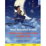 My Most Beautiful Dream - Ndoto yangu nzuri sana kuliko zote (English - Swahili): Bilingual children’’s picture book, with audiobook for download