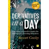 Derivatives in a Day: Everything You Need to Master the Mathematics Powering Derivatives