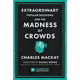 Extraordinary Popular Delusions and the Madness of Crowds (Harriman Definitive Edition): The Classic Guide to Crowd Psychology, Financial Folly and Su