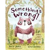 Something’’s Wrong!: A Bear, a Hare, and Some Underwear