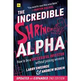 The Incredible Shrinking Alpha 2nd Edition: How to Be a Successful Investor Without Picking Winners