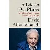 A Life on Our Planet: My Witness Statement and a Vision for the Future