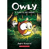 A Time to Be Brave: A Graphic Novel (Owly #4): Volume 4