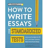 How to Write Essays for Standardized Tests: Tips, Techniques & Samples for Sat, ACT & AP Exam Essays