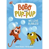 We Love Bubbles! (Bobo and Pup-Pup)