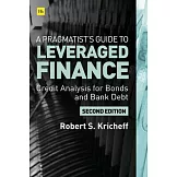 A Pragmatist’’s Guide to Leveraged Finance: Credit Analysis for Below-Investment-Grade Bonds and Loans