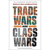 Trade Wars Are Class Wars: How Rising Inequality Distorts the Global Economy and Threatens International Peace