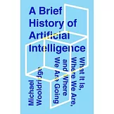 A Brief History of Artificial Intelligence: What It Is, Where We Are, and Where We Are Going