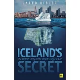 Iceland’’s Secret: The Untold Story of the World’’s Biggest Con