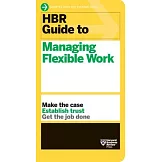 HBR Guide to Managing Flexible Work (HBR Guide Series)