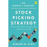 The World’s Simplest Stock Picking Strategy: How to Make Money Investing in the Companies in Your Life
