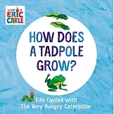 How Does a Tadpole Grow?: Life Cycles with the Very Hungry Caterpillar
