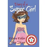 Diary of a Super Girl - Book 7: Boyfriends and Best Friends Forever!