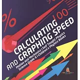 Calculating and Graphing Speed Motion and Mechanics Self Taught Physics Science Grade 6 Children’’s Physics Books