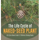 The Life Cycle of Naked-Seed Plant Life Cycle Books Grade 5 Children’’s Biology Books