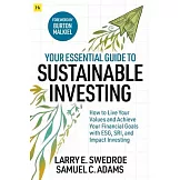 Your Essential Guide to Sustainable Investing: How to Live Your Values and Achieve Your Financial Goals with Esg, Sri, and Impact Investing