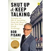 Shut Up and Keep Talking: Lessons on Life and Investing from the Floor of the New York Stock Exchange