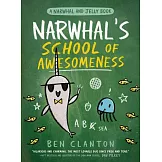 Narwhal’s School of Awesomeness (a Narwhal and Jelly Book #6)