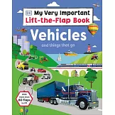 My Very Important Lift-the-Flap Book: Vehicles and Things That Go: With More Than 80 Flaps to Lift (3-6 歲適讀)
