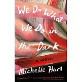 We Do What We Do in the Dark