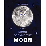 When Moon Became the Moon