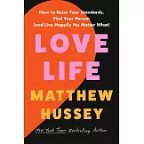 Love Life: How to Raise Your Standards, Find Your Person, and Live Happily (No Matter What)