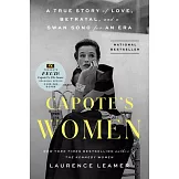 Capote’s Women: A True Story of Love, Betrayal, and a Swan Song for an Era