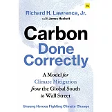 Carbon Done Correctly: A Model for Climate Mitigation from the Global South to Wall Street