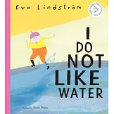 I Do Not Like Water