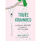 You’re Grounded: A Manifesto on Being Present