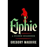 Elphie: A Wicked Childhood