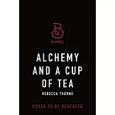 Alchemy and a Cup of Tea