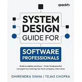 System Design Guide for Software Professionals: Build scalable solutions - from fundamental concepts to cracking top tech company interviews