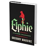Elphie (Standard Edition): A Wicked Childhood