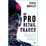 The Pro-Retail Trader: How to Generate Professional-Level Returns as a Retail Trader