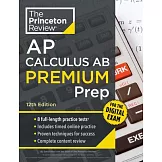 Princeton Review AP Calculus AB Premium Prep, 12th Edition: 8 Practice Tests + Digital Practice Online + Content Review